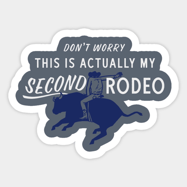 Actually It's My Second Rodeo Sticker by sombreroinc